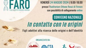 Invito primo convegno nazionale Rete FARO, figli adottivi alla ricerca delle origini, che si terrà a Firenze il 24 maggio 2024